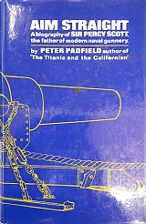 AIM STRAIGHT A BIOGRAPHY OF ADMIRAL SIR PERCY SCOTT (53.9145)
