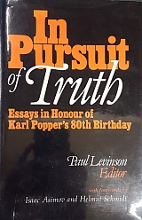 IN PURSUIT OF TRUTH ESSAYS ON THE PHILOSOPHY OF KARL POPPER ON THE OCCASION OF HIS 80TH BIRTHDAY (53.901�5)