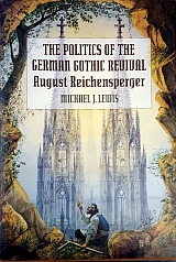 THE POLITICS OF THE GERMAN GOTHIC REVIVAL AUGUST REICHENSPERGER (53.915�5)