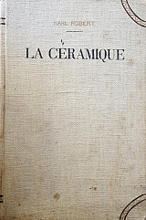 LA CERAMIQUE TRAITE PRATIQUE DES PEINTURES VITRIFIABLES PORCELAINE FAIENCE BARBOTINE L' EMAIL LES VITRAUX (4296�)