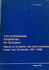 LES AMBASSADES  BYZANTINES EN OCCIDENT -  DEPUIS LA FONDATION DES ETATS BARBARES JUSQU AUX CROISADES 407 - 1096    (3899�)
