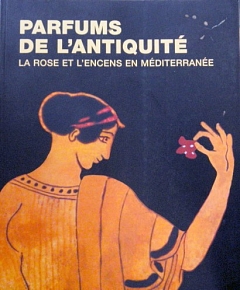 PARFUMS DE L ANTIQUITE LA ROSE ET L ENCENS EN MEDITERRANEE (29.528)